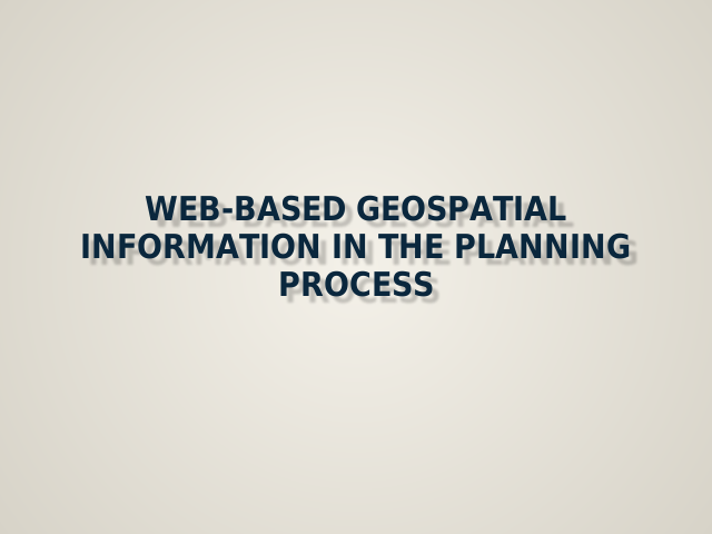 Web-based Geospatial Information in The Planning Process