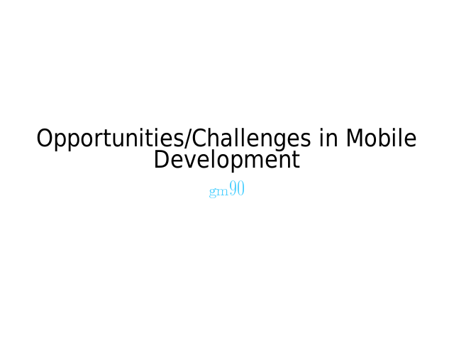 Opportunities/Challenges in Mobile Development – Challenges – Options