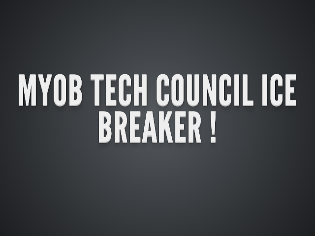 MYOB Tech Council Ice Breaker !