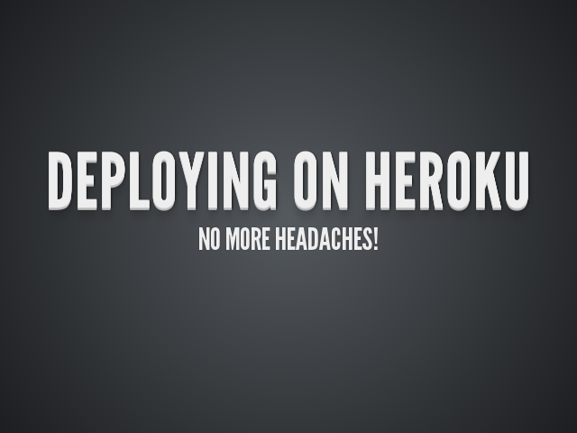 Deploying on Heroku – No more headaches! – Warm up