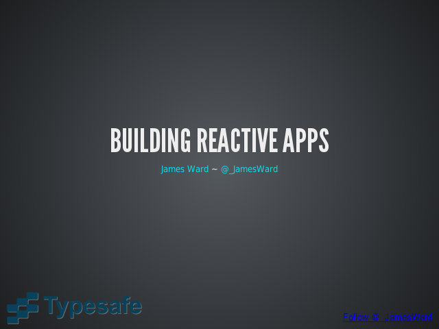 Building Reactive Apps – Users Want – Reactive Web