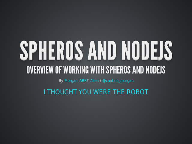 Spheros and NodeJS – Overview of working with Spheros and NodeJS – my experience so far