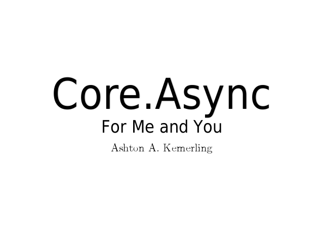 Core.Async – For Me and You – Clojure Intro: Data Types