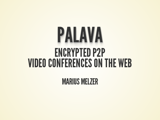 palava – Encrypted P2PVideo Conferences on the Web – Marius Melzer