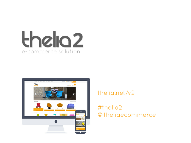 THELIA  Solution e-commerce libre   – THELIA 2 Objectifs de cette nouvelle version  – THELIA  2  En images