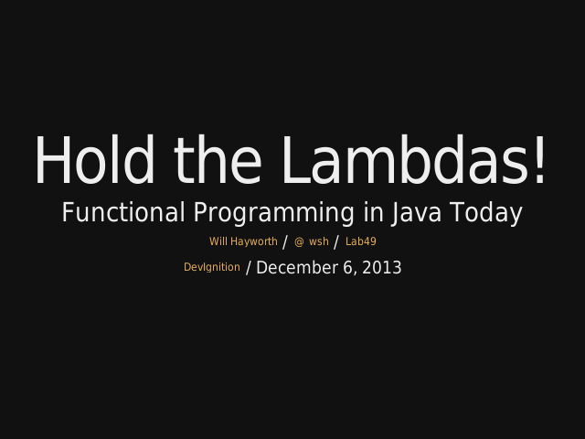 Hold the Lambdas! – Functional Programming in Java Today – What are functions?