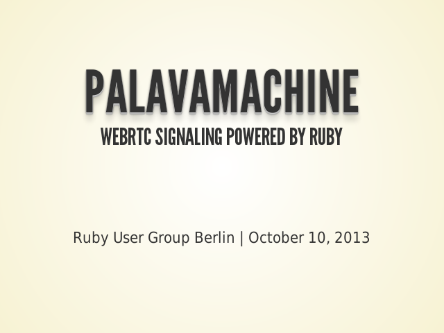 PalavaMachine – WebRTC Signaling powered by Ruby – Jan Lelis | Marius Melzer