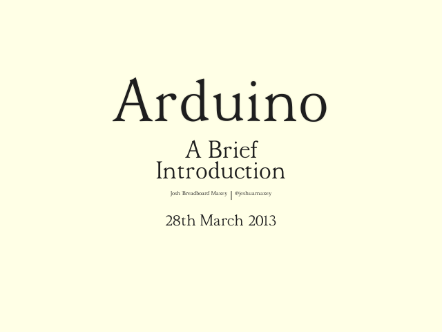 Arduino – A BriefIntroduction – About this presentation