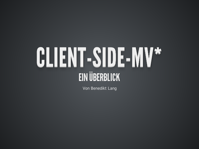 Client-Side-MV* – Ein Überblick –