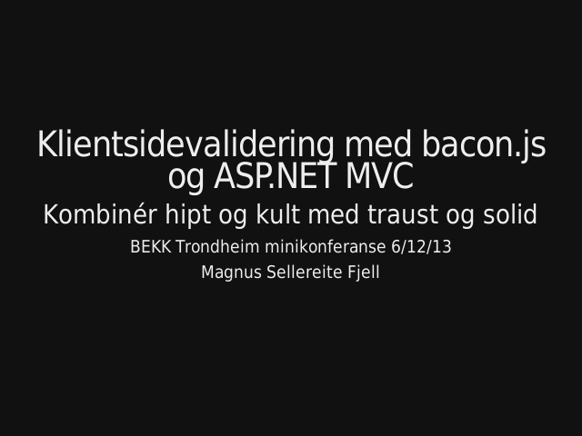 Klientsidevalidering med bacon.js og ASP.NET MVC – Kombinér hipt og kult med traust og solid – In comes bacon.js