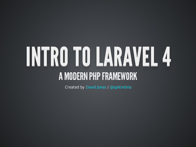 Intro to Laravel 4 – A Modern PHP Framework – What are some handy features?