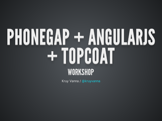 PhoneGap + AngularJS + Topcoat – Workshop – Cordova/PhoneGap