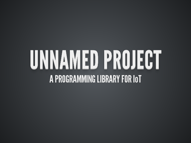 Unnamed Project – A Programming Library for IoT