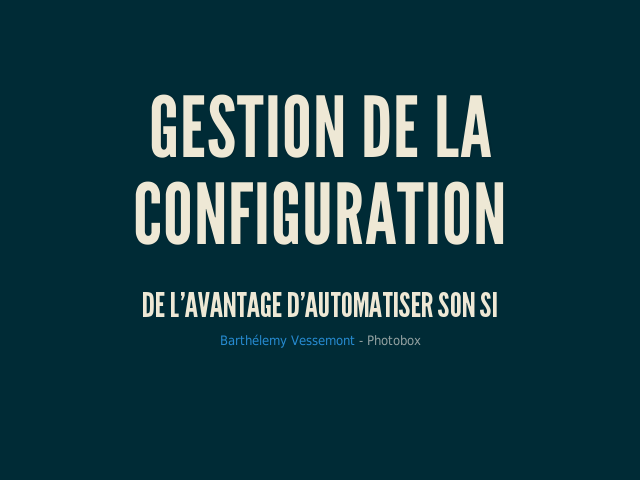 Gestion de la – configuration – De l'avantage d'automatiser son SI