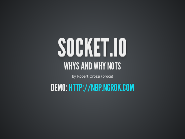 socket.io – whys and why nots – DEMO: http://nbp.ngrok.com