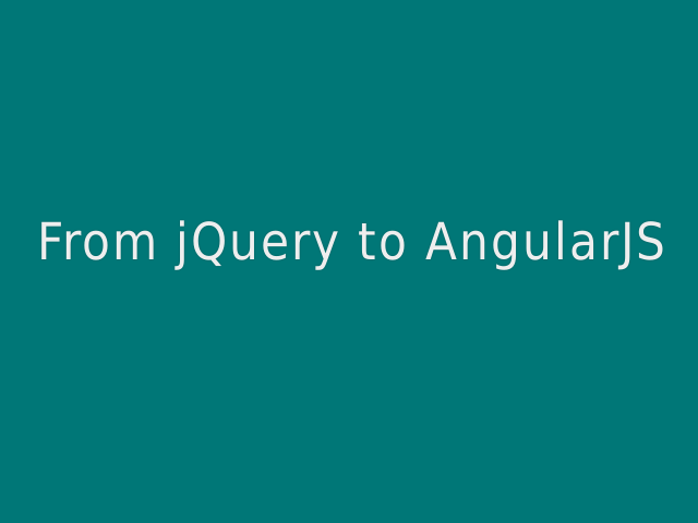 From jQuery to AngularJS – VS – What needs to be changed?