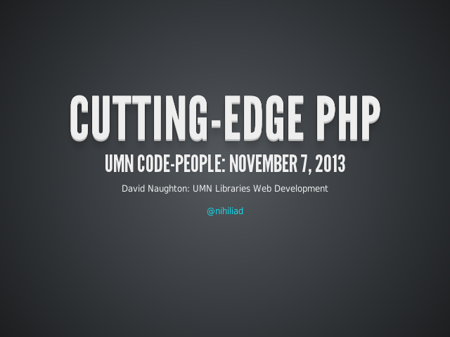 Cutting-Edge PHP – UMN Code-People: November 7, 2013