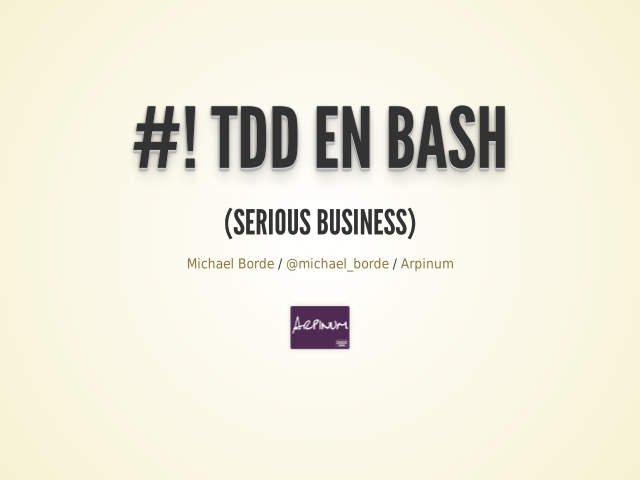 #! TDD en Bash  – (Serious business)