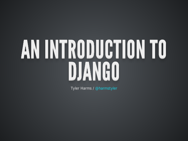 An introduction to Django – "Django is a High-level Python web framework that encourages rapid development and clean, pragmatic design." – 
					            Manage.py