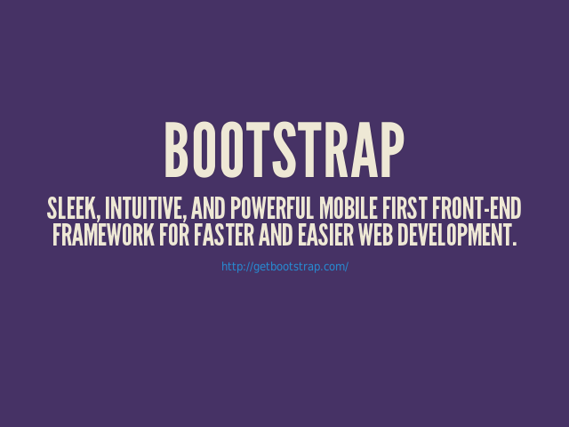 Bootstrap – Sleek, intuitive, and powerful mobile first front-end framework for faster and easier web development.