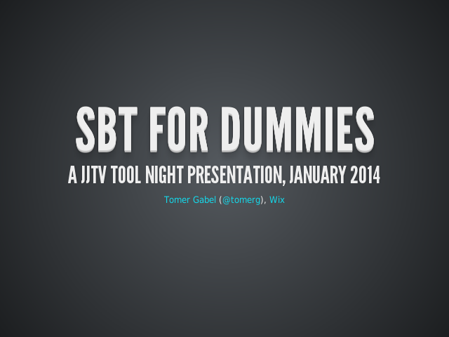 sbt for dummies – A JJTV Tool Night presentation, January 2014 – In a nutshell