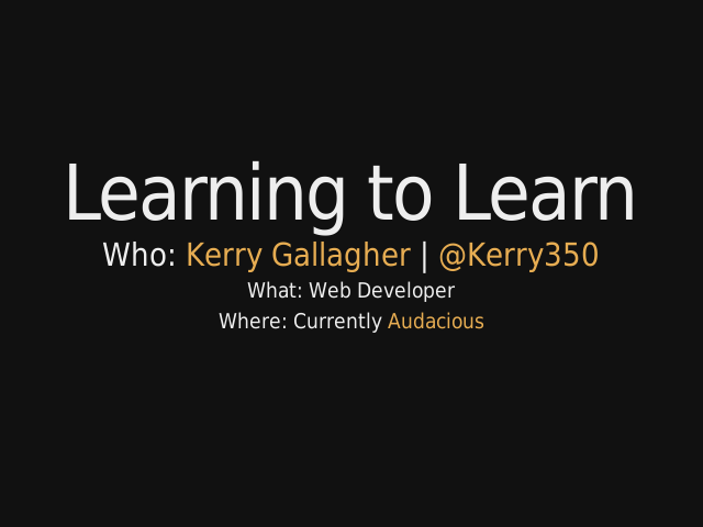 Learning to Learn – Who: Kerry Gallagher | @Kerry350