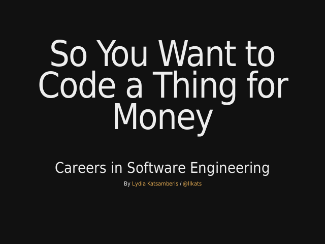 So You Want to Code a Thing for Money – Careers in Software Engineering