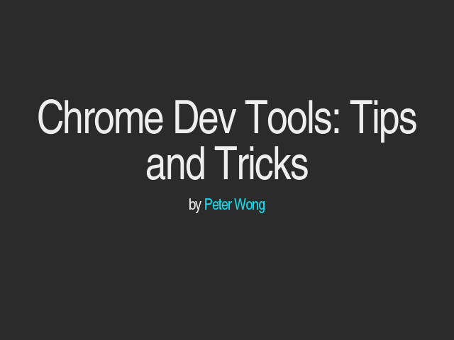 Chrome Dev Tools: Tips and Tricks – 
            by Peter Wong