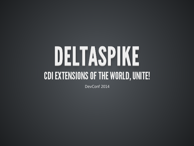 DeltaSpike – CDI extensions of the world, unite! – CDI