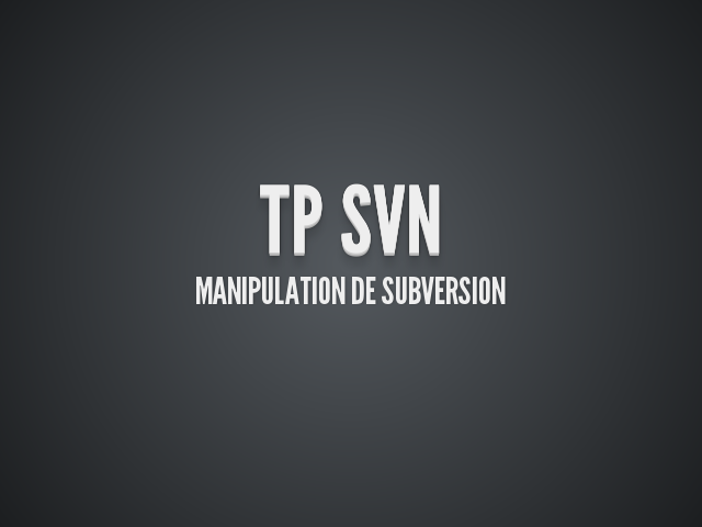 TP SVN – Manipulation de Subversion