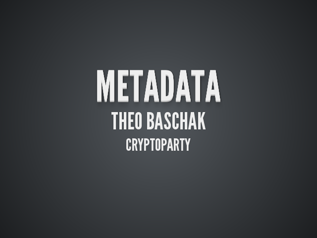 Metadata – Theo Baschak – CryptoParty