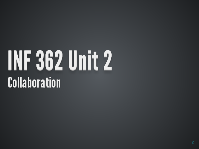 INF 362 Unit 2 – Collaboration