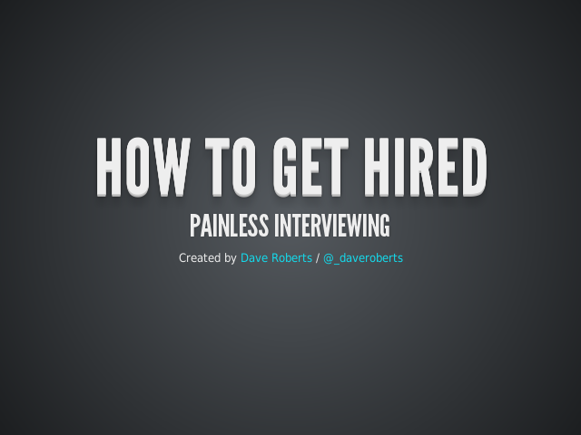 How to get Hired – Painless interviewing