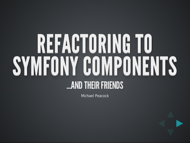 Refactoring to Symfony Components – ...and their friends – The components