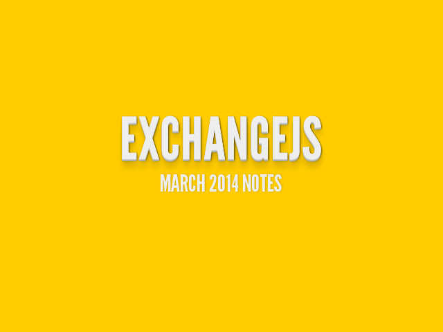 ExchangeJS – March 2014 Notes – News