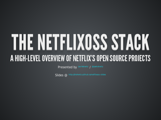 The NetflixOSS Stack – A high-level overview of Netflix's Open Source projects – Welcome