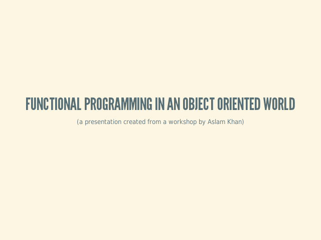 Functional Programming in an Object Oriented World – Functional Programming – How do we make it easier to understand