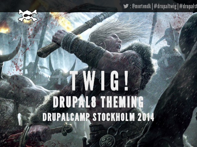 T W I G ! – Drupal8 theming – DrupalCamp Stockholm 2014