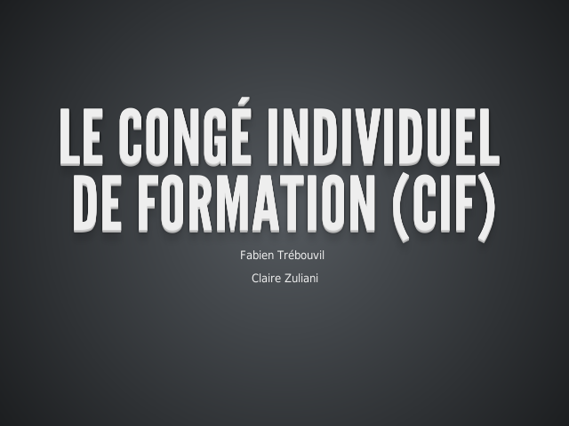 Le congé individuel de formation 
					 (CIF)