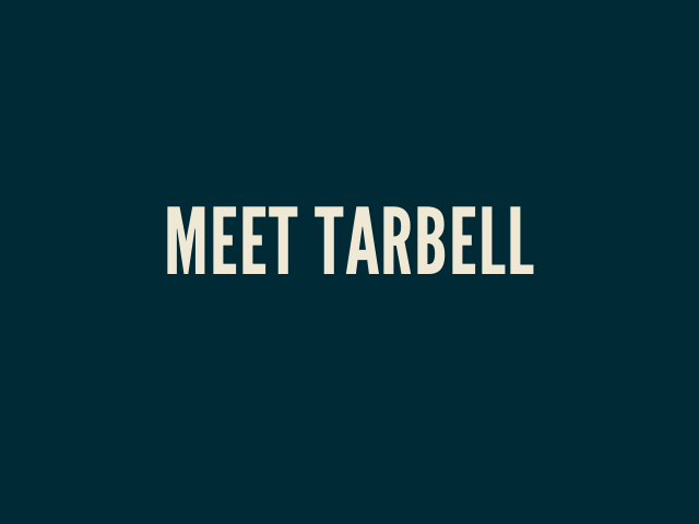 Meet Tarbell –