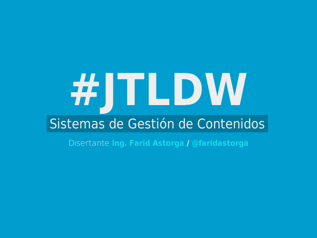 #JTLDW – Sistemas de Gestión de Contenidos – ¿De que vamos a hablar?