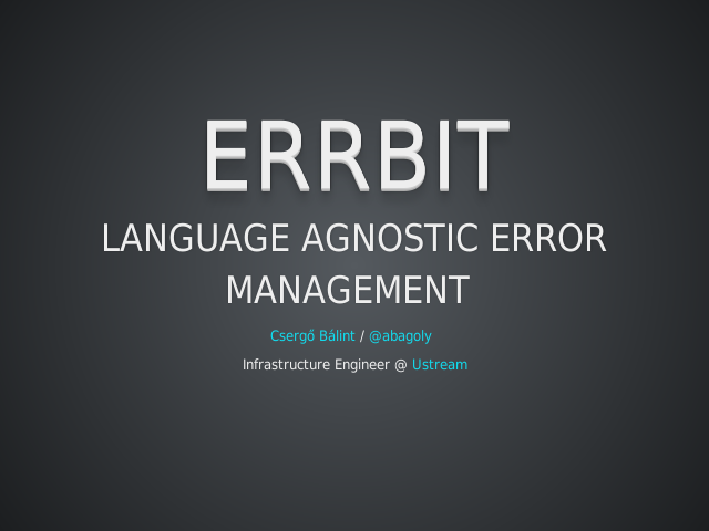 Errbit
					 – 
						Language agnostic error management