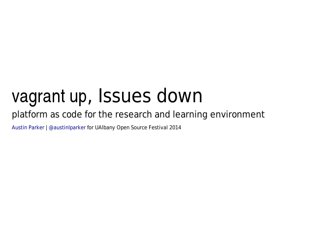 vagrant up, Issues down
					platform as code for the research and learning environment