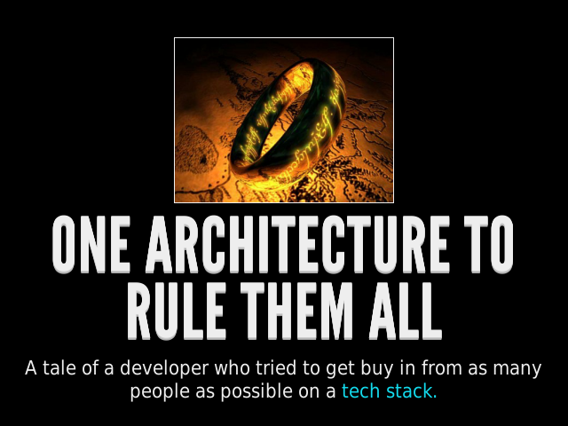 One Architecture to Rule Them All