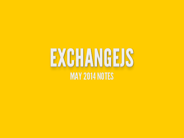 ExchangeJS – May 2014 Notes – News