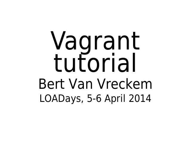 Vagrant tutorial – Bert Van Vreckem – 2015-09-07