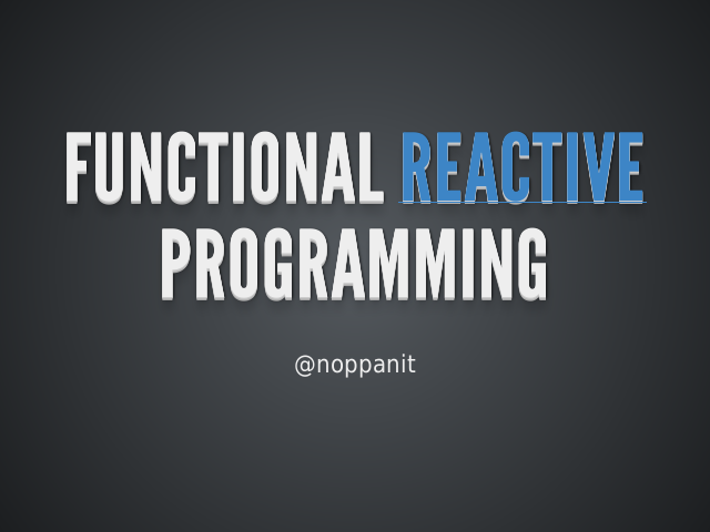 Functional 
          Reactive
       – Programming