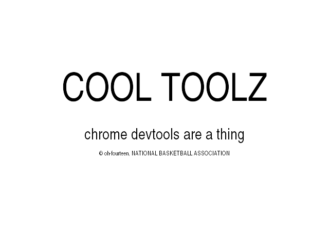 COOL TOOLZ – chrome devtools are a thing