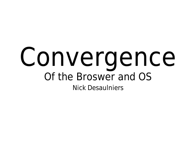 Convergence – Of the Broswer and OS – Trust