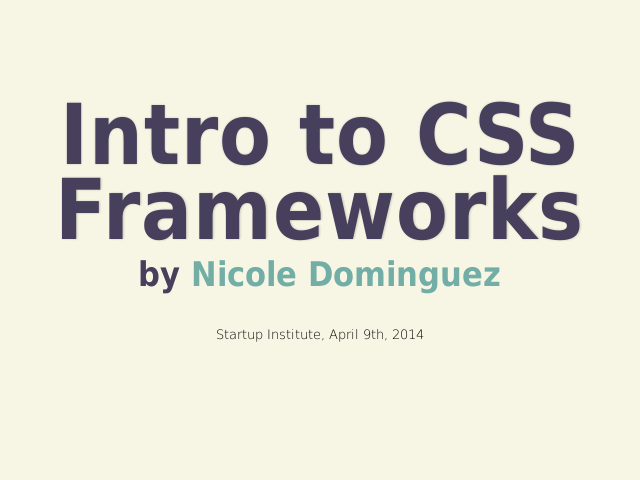 Intro to CSS Frameworks – by Nicole Dominguez – About me